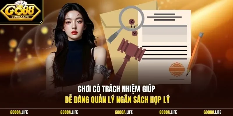 Chơi có trách nhiệm giúp dễ dàng quản lý ngân sách hợp lý